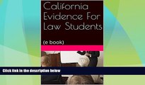 Big Deals  California Evidence For Law Students: (e book)  Best Seller Books Most Wanted