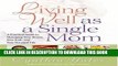 [DOWNLOAD] PDF BOOK Living Well as a Single Mom: A Practical Guide to Managing Your Money, Your