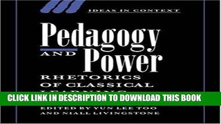 [DOWNLOAD] PDF Pedagogy and Power: Rhetorics of Classical Learning (Ideas in Context) New BEST