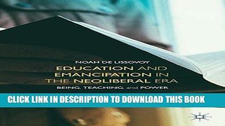 [DOWNLOAD] PDF Education and Emancipation in the Neoliberal Era: Being, Teaching, and Power New