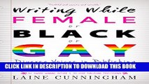[DOWNLOAD] PDF BOOK Writing While Female or Black or Gay: Diverse Voices in Publishing (Reverse