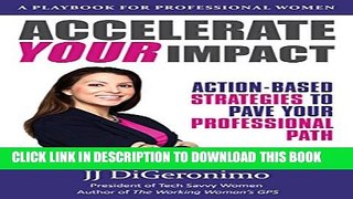 [DOWNLOAD] PDF BOOK Accelerate your impact: Action-Based Strategies to Pave Your Professional Path