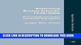 [DOWNLOAD] PDF Reforming Boston Schools, 1930-2006: Overcoming Corruption and Racial Segregation