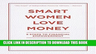[DOWNLOAD] PDF BOOK Smart Women Love Money: 5 Steps to Financial Empowerment Collection