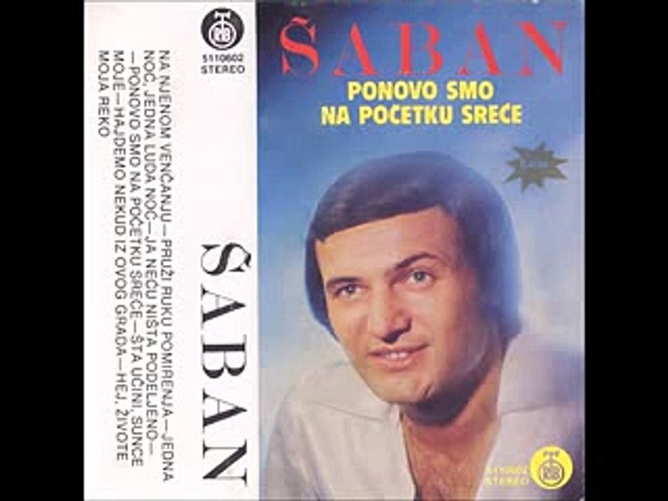 Saban Saulic-Ponovo smo na pocetku srece