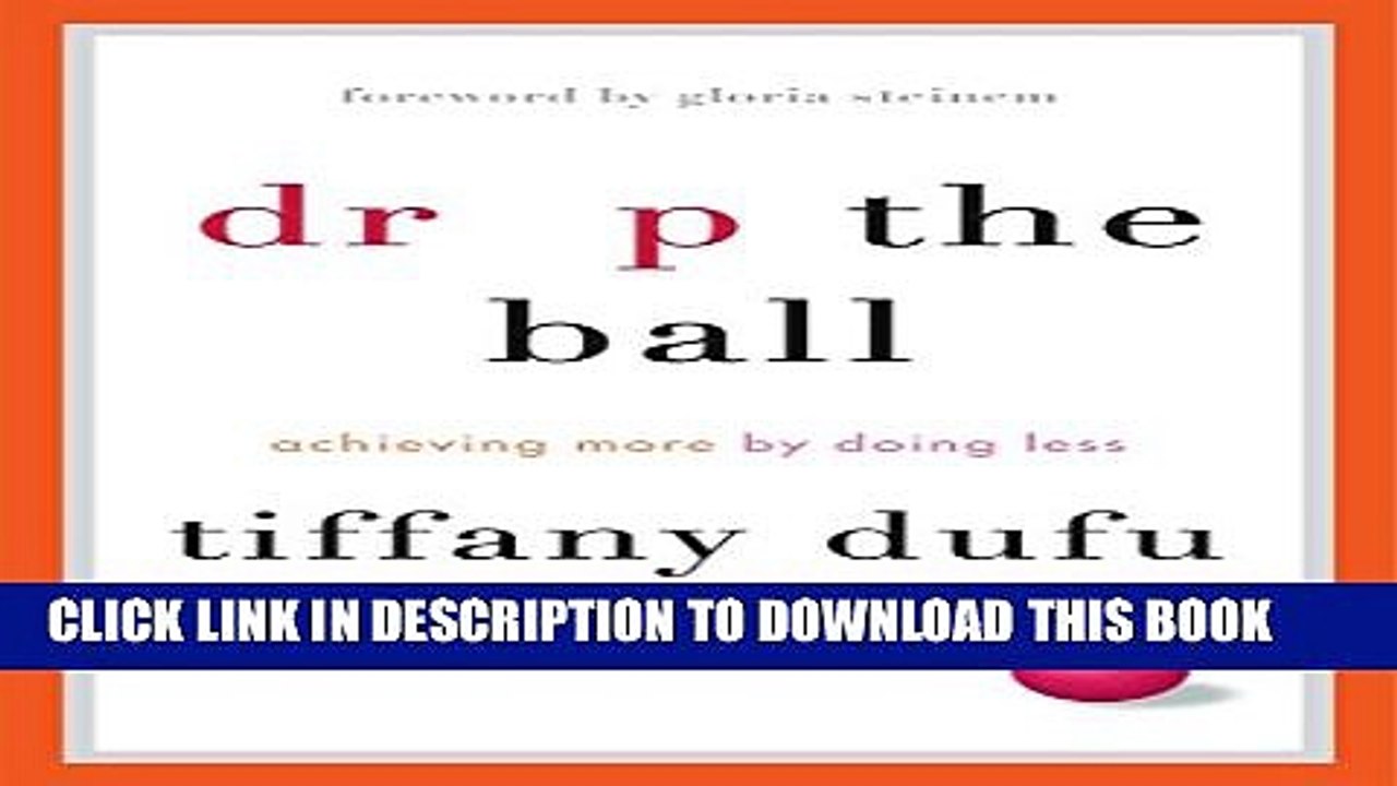 [DOWNLOAD]|[BOOK]} PDF Drop the Ball: Achieving More by Doing Less New BEST SELLER