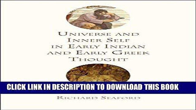 [DOWNLOAD] PDF BOOK Universe and Inner Self in Early Indian and Early Greek Thought New