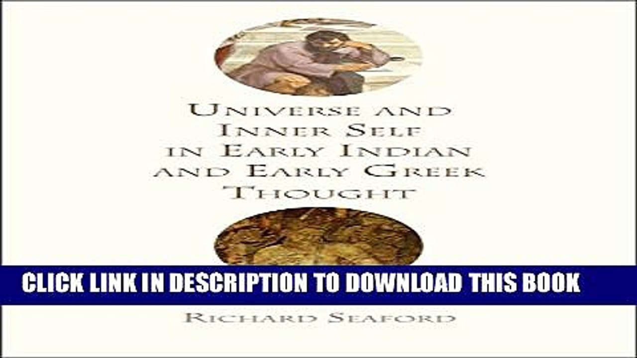 [DOWNLOAD] PDF BOOK Universe and Inner Self in Early Indian and Early Greek Thought New