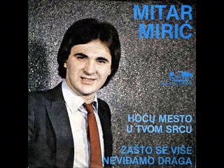 Mitar Miric-Zasto se vise ne vidjamo draga