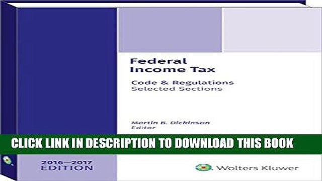 [DOWNLOAD] PDF BOOK Federal Income Tax: Code and Regulations Selected Sections 2016-2017 New
