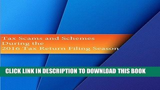 [DOWNLOAD] PDF Tax Scams and Schemes During the 2016 Tax Return Filing Season New BEST SELLER