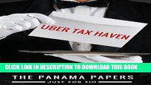 [DOWNLOAD] PDF The Panama Papers: Uber tax-haven (Panama Papers   Offshore Tax Havens Book 2)