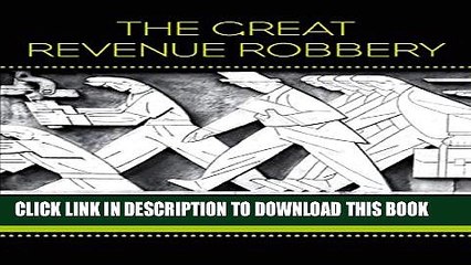 [DOWNLOAD] PDF BOOK The Great Revenue Robbery: How to Stop the Tax Cut Scam and Save Canada