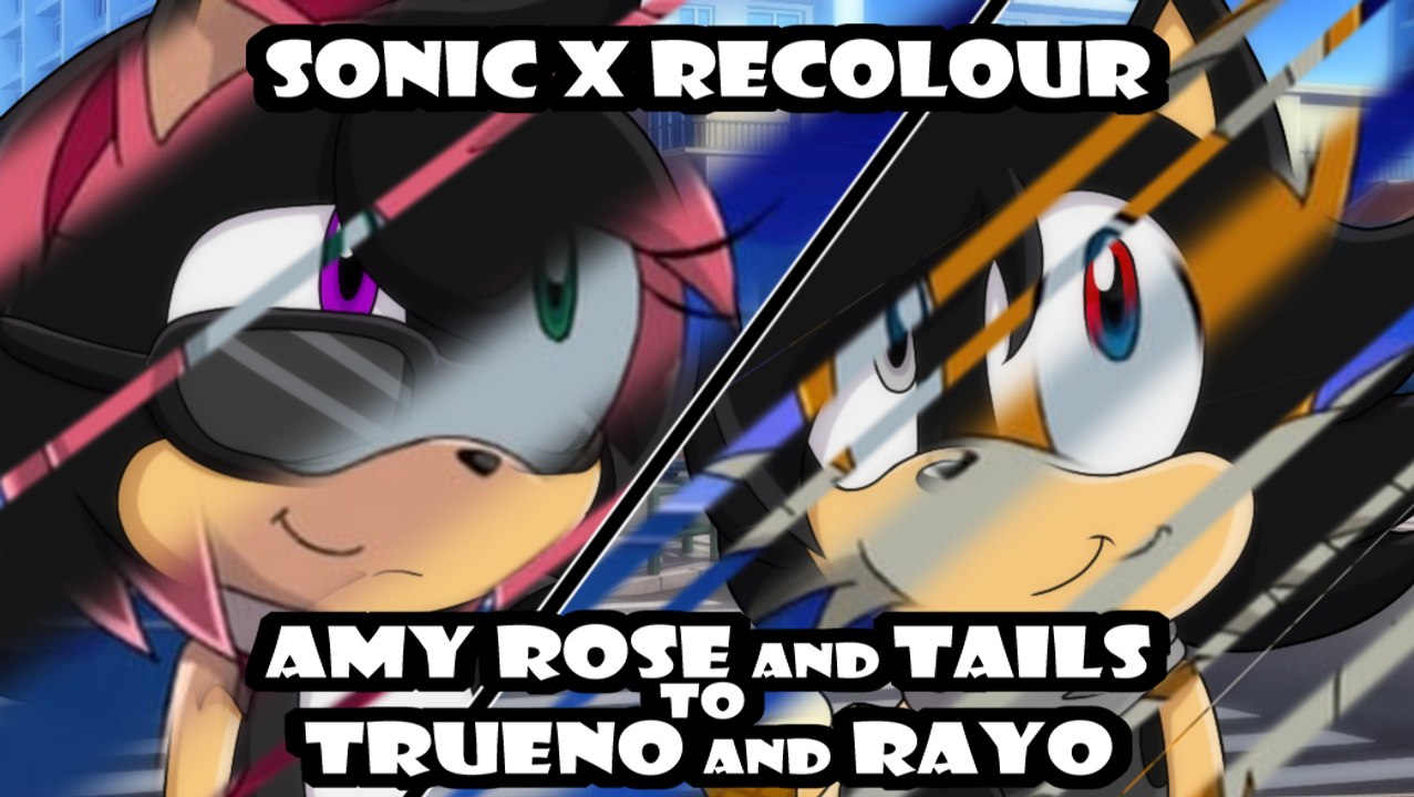 Sonic X Recolor: Amy Rose and Tails to Trueno and Rayo