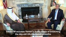 Saudi FM accuses Yemen rebels of ceasefire breaches