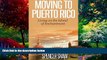 Big Deals  Moving to Puerto Rico: Living on the Island of Enchantment (Travel Book Series) (Volume