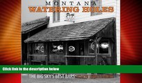 Online eBook Montana Watering Holes: The Big Sky s Best Bars