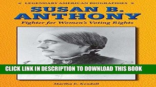 [PDF] FREE Susan B. Anthony: Fighter for Women s Voting Rights (Legendary American Biographies)