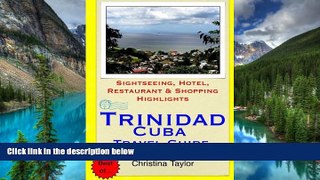 READ FULL  Trinidad, Cuba Travel Guide: Sightseeing, Hotel, Restaurant   Shopping Highlights  READ