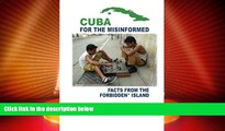 Big Deals  Cuba for the Misinformed: Facts from the Forbidden Island  Full Read Most Wanted