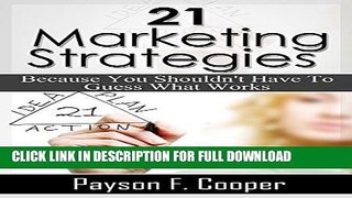 [PDF] 21 Marketing Strategies: Because You Shouldn t Have To Guess What Works Popular Collection