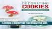 [Read PDF] Decorating Cookies: 60+ Designs for Holidays, Celebrations   Everyday Ebook Online