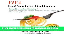 [Read PDF] Viva La Cucina Italiana: Long Live the Italian Cooking! Over 300 Wonderful Recipes from