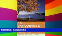 READ FULL  Fodor s Vancouver   Victoria: with Whistler, Vancouver Island   the Okanagan Valley