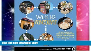 Must Have  Walking Vancouver: 36 Walking Tours Exploring Spectacular Waterfront, Dynamic