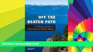 READ FULL  Off the Beaten Path: A Hiking Guide to Vancouver s North Shore  READ Ebook Online