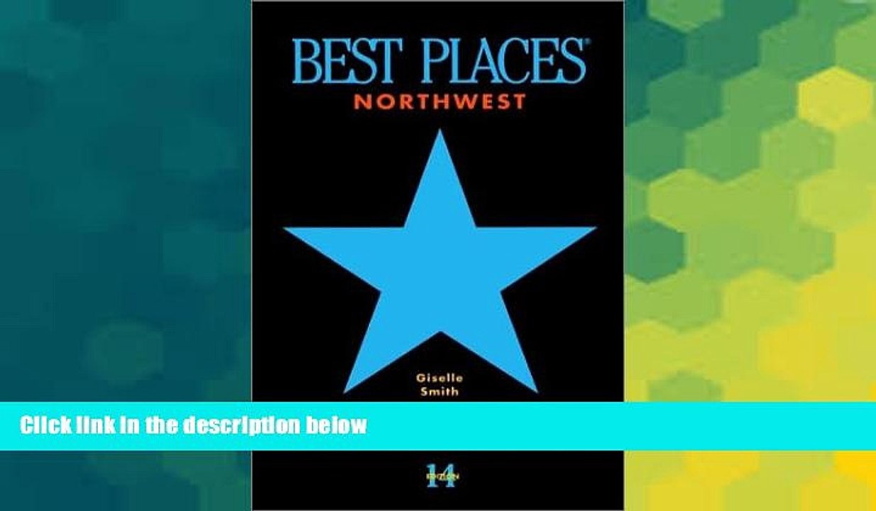 Must Have  Best Places Northwest: The Best Restaurants and Lodgings in Washington, Oregon, and