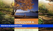 Must Have  Fodor s Vancouver   Victoria: with Whistler, Vancouver Island   the Okanagan Valley