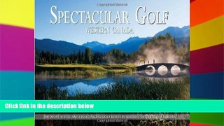 Full [PDF]  Spectacular Golf Western Canada: The Most Scenic and Challenging Golf Holes in British