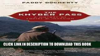 [PDF] The Khyber Pass: A History of Empire   Invasion Popular Collection