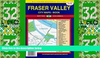 Big Deals  Fraser Valley / Abbotsford / Maple Ridge BC Map Book  Full Read Most Wanted