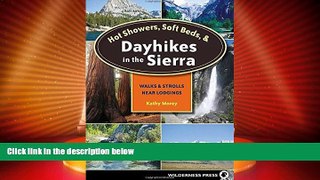 For you Hot Showers, Soft Beds, and Dayhikes in the Sierra: Walks and Strolls Near Lodgings (Hot