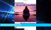 For you Canoe and Kayak Routes of Northwest Oregon: Including Southwest Washington