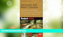 Big Deals  Fodor s Vancouver and British Columbia 2003: The Guide for All Budgets, Where to Stay,