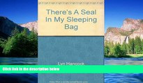 READ FULL  There s A Seal in my Sleeping Bag  Premium PDF Online Audiobook