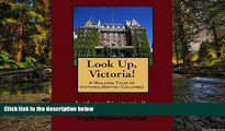 Must Have  A Walking Tour of Victoria, British Columbia (Look Up, Canada!)  READ Ebook Full Ebook
