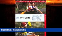 Online eBook AMC River Guide Massachusetts/Connecticut/Rhode Island: A Comprehensive Guide To