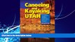 Enjoyed Read Canoeing   Kayaking Utah: A Complete Guide to Paddling Utah s Lakes, Reservoirs