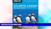 READ FULL  Moon Atlantic Canada: Nova Scotia, New Brunswick, Prince Edward Island, Newfoundland,