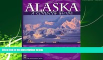 Enjoyed Read Alaska: A Climbing Guide (Climbing Guides)