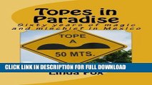 [Read PDF] Topes in Paradise: Sixty years of magic and mischief in Mexico (Volume 1) Ebook Online
