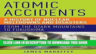 [EBOOK] DOWNLOAD Atomic Accidents: A History of Nuclear Meltdowns and Disasters: From the Ozark