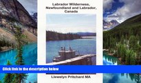 READ FULL  Labrador Wilderness, Newfoundland and Labrador, Canada: Refresh your body, mind and