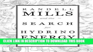 [EBOOK] DOWNLOAD Randell Mills and the Search for Hydrino Energy READ NOW