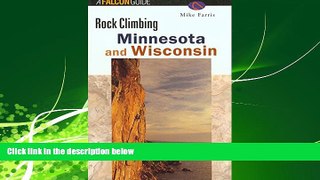 For you Rock Climbing Minnesota and Wisconsin (Regional Rock Climbing Series)