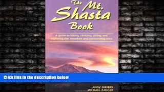 Online eBook The Mt. Shasta Book: A Guide to Hiking, Climbing, Skiing, and Exploring the Mountain